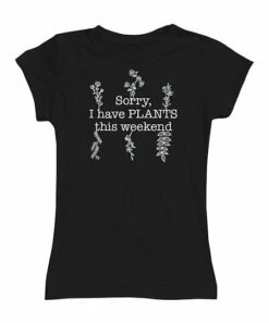 Best reviews of 😉 Black 'Sorry, I Have PLANTS This Weekend' Fitted Tee - Plus 😀